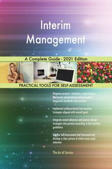 Interim Management A Complete Guide - 2021 Edition