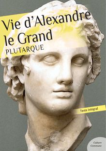 Vie d Alexandre Le Grand
