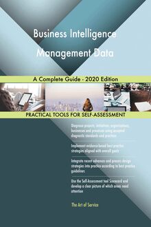 Business Intelligence Management Data A Complete Guide - 2020 Edition