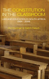 The Constitution in the Classroom: Law and Education in South Africa 1994 - 2008