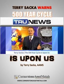 Terry Sacka WARNS The 500 Year Cycle Is Upon Us
