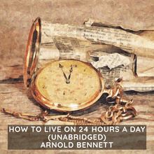 How to Live on 24 Hours a Day ( Unabridged )