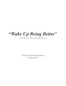 "Wake Up Being Better" from Success Never Sleeps Series by Shawn Ryan Randleman