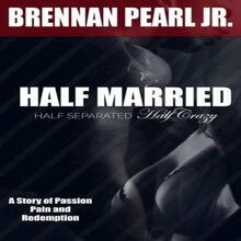 Half Married, Half Separated, Half Crazy