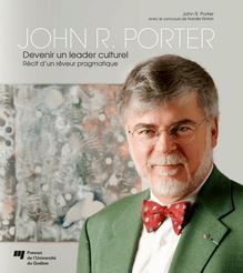 John R. Porter – Devenir un leader culturel : Récit d’un rêveur pragmatique