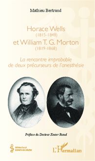 Horace Wells (1815-1848) et William T. G. Morton (1819-1868)