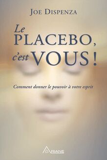 LE Placebo, c est vous !