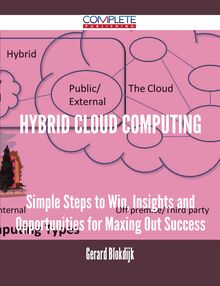 Hybrid Cloud Computing - Simple Steps to Win, Insights and Opportunities for Maxing Out Success