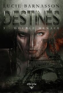 Destinés - 3 - Double menace