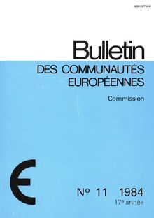 Bulletin des Communautés européennes. N° 11 1984 17e année
