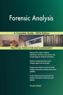 Forensic Analysis A Complete Guide - 2024 Edition