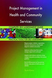 Project Management in Health and Community Services Complete Self-Assessment Guide