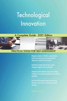 Technological Innovation A Complete Guide - 2021 Edition