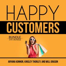 Happy Customers Bundle: 3 in 1 Bundle, Customer Success, Never Lose a Customer Again, and Customer Loyalty