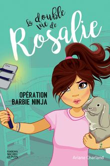 La double vie de Rosalie 1 - Opération Barbie ninja