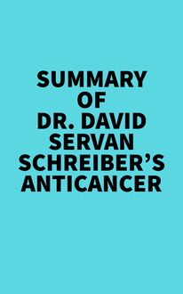 Summary of Dr. David Servan-Schreiber s Anticancer