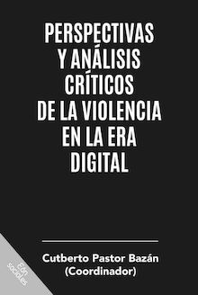 Perspectivas y análisis críticos de la violencia en la era digital