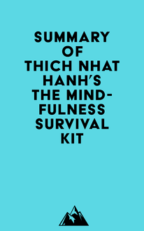 Summary of Thich Nhat Hanh s The Mindfulness Survival Kit