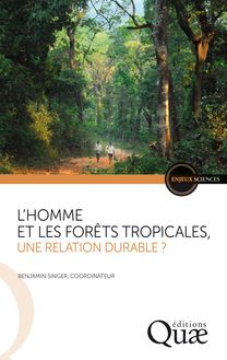 L homme et les forêts tropicales, une relation durable ?