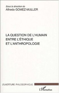 La question de l humain entre l éthique et l anthropologie