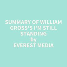 Summary of William Gross s I’m Still Standing