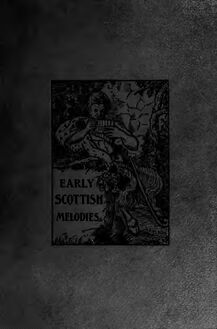 Partition Complete Book (altenative scan), Early Scottish Melodies; Including Examples from MSS. et Early Printed travaux, along avec a Number of Comparative Tunes, Notes on Former Annotators, anglais et Other Claims, et Biographical Notices, Etc.