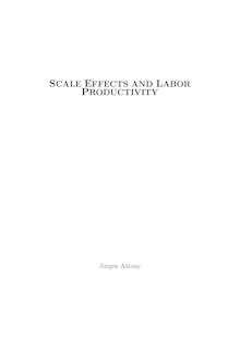 Scale effects and labor productivity [Elektronische Ressource] / vorgelegt von Jürgen Antony