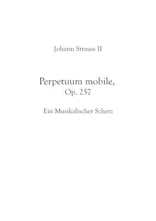 Partition complète, Perpetuum Mobile, Op.257, Perpetuum mobile, Ein Musikalischer Scherz