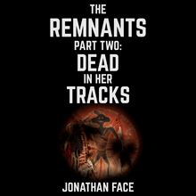 The Remnants: Dead in Her Tracks