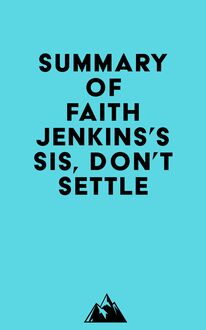 Summary of Faith Jenkins s Sis, Don t Settle