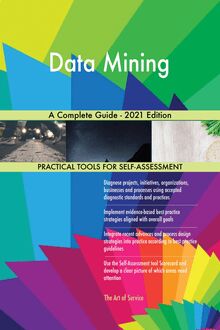 Data Mining A Complete Guide - 2021 Edition