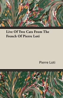 Live of Two Cats from the French of Pierre Loti