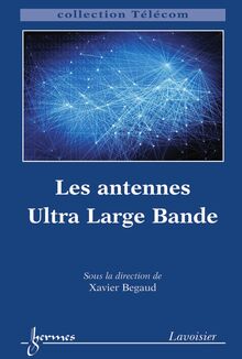 Les antennes Ultra Large Bande (collection Télécom)