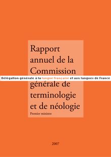 Rapport annuel 2007 de la Commission générale de terminologie et de néologie