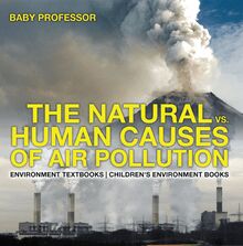 The Natural vs. Human Causes of Air Pollution : Environment Textbooks | Children s Environment Books