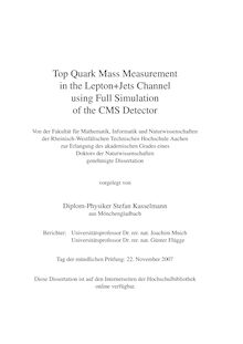 Top quark mass measurement in the lepton+jets channel using full simulation of the CMS detector [Elektronische Ressource] / vorgelegt von Stefan Kasselmann