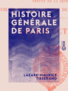 Histoire générale de Paris - Collection de documents fondée par M. le Bon Haussman