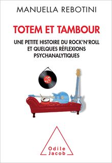 Totem et tambour : Une petite histoire du rock’n roll et quelques réflexions psychanalytiques