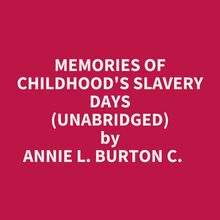Memories Of Childhood s Slavery Days (Unabridged)