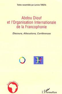 Abdou Diouf et l Organisation Internationale de la Francophonie
