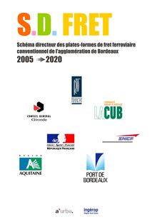 S.D. Fret. Schéma directeur des plates-formes de fret ferroviaire conventionnel de l agglomération de Bordeaux 2005-2020.