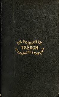 Le tresor de l écolier français; or, The art of translating English into French at sight, and key