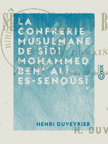 La Confrérie musulmane de Sîdi Mohammed Ben  Alî Es-Senoûsî - Et son domaine géographique - En l année 1300 de l hégire (1883 de notre ère)