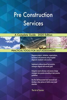 Pre Construction Services A Complete Guide - 2020 Edition