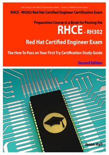RHCE - RH302 Red Hat Certified Engineer Certification Exam Preparation Course in a Book for Passing the RHCE - RH302 Red Hat Certified Engineer Exam - The How To Pass on Your First Try Certification Study Guide - Second Edition