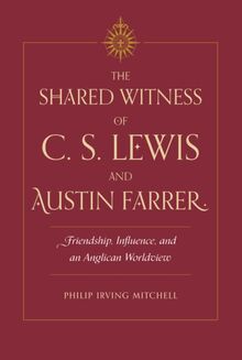 Shared Witness of C. S. Lewis and Austin Farrer