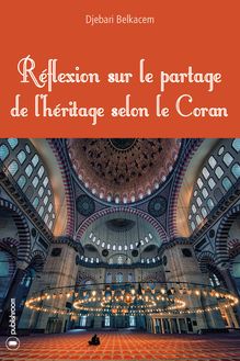 Réflexion sur le partage de l héritage selon le Coran