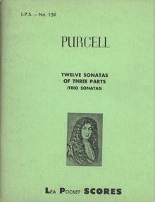 Partition complète, 12 sonates of Three parties, Sonnata s of III Parts: Two Viollins And Basse: To the Organ or Harpsecord. Composed By Henry Purcell, Composer in Ordinary to his most Sacred Majesty, and Organist of his Chappell Royall.