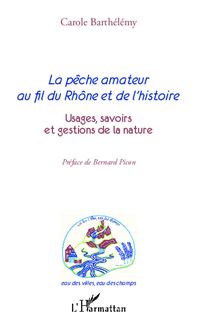 La pêche amateur au fil du Rhône et de l histoire
