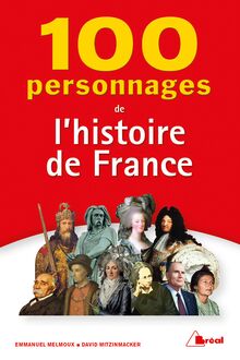 100 PERSONNAGES DE L HISTOIRE DE FRANCE